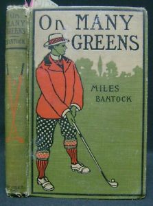 1901 Antique Golfing Book; On Many Greens, Miles Bantock; Golf Clubhouse History